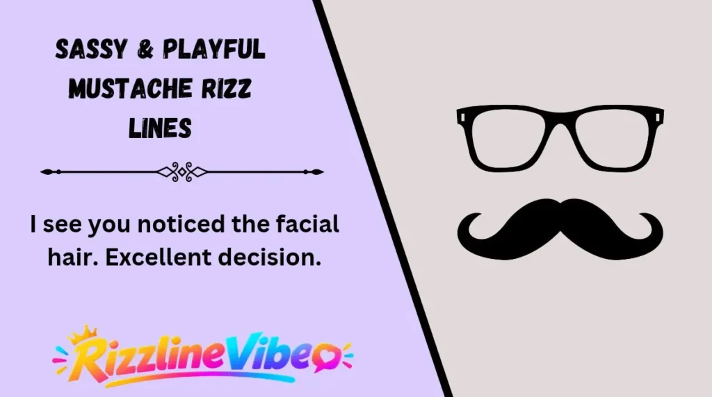 Sassy & Playful Mustache Rizz Lines
