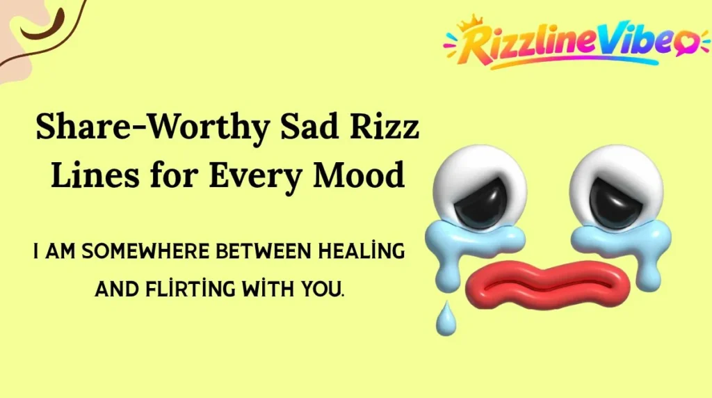 Share-Worthy Sad Rizz Lines for Every Mood